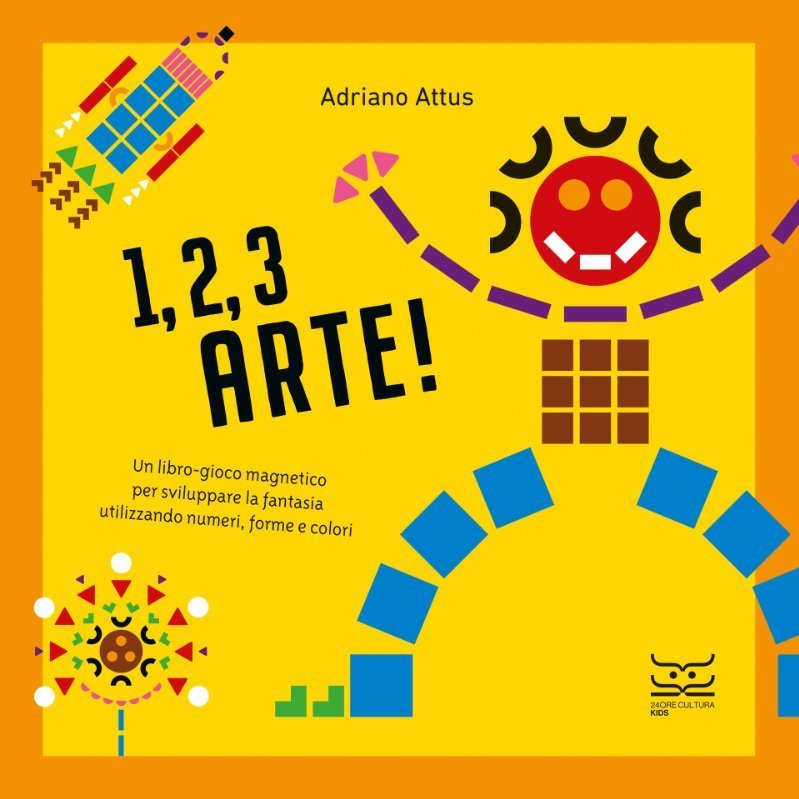 '1,2,3 ARTE!' di Adriano Attus  | edito da 24 ORE Cultura