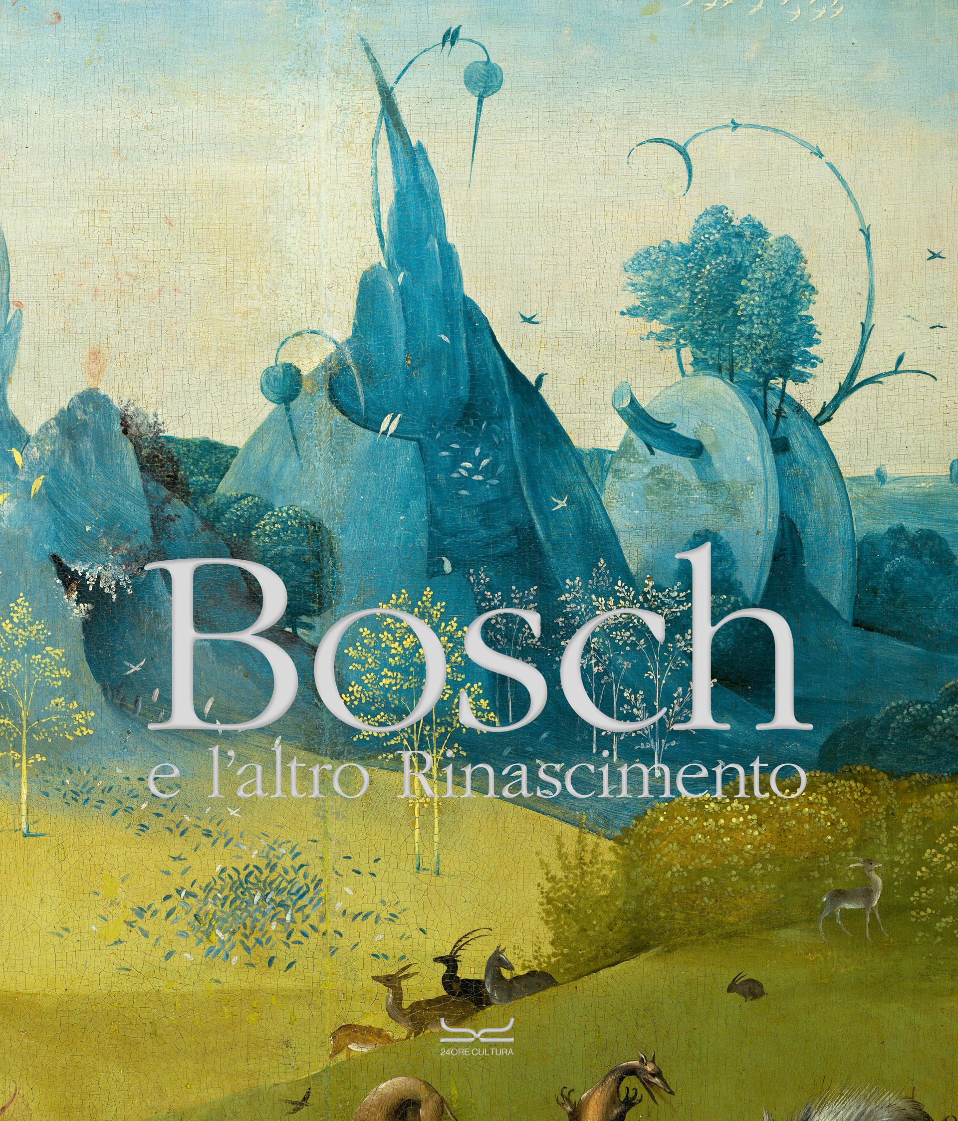 Hieronymus Bosch e l'altro Rinascimento