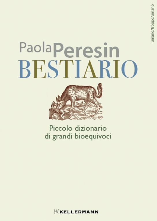 ''Bestiario. Piccolo dizionario di grandi bioequivoci'', di Paola Peresin | Kellermann Editore