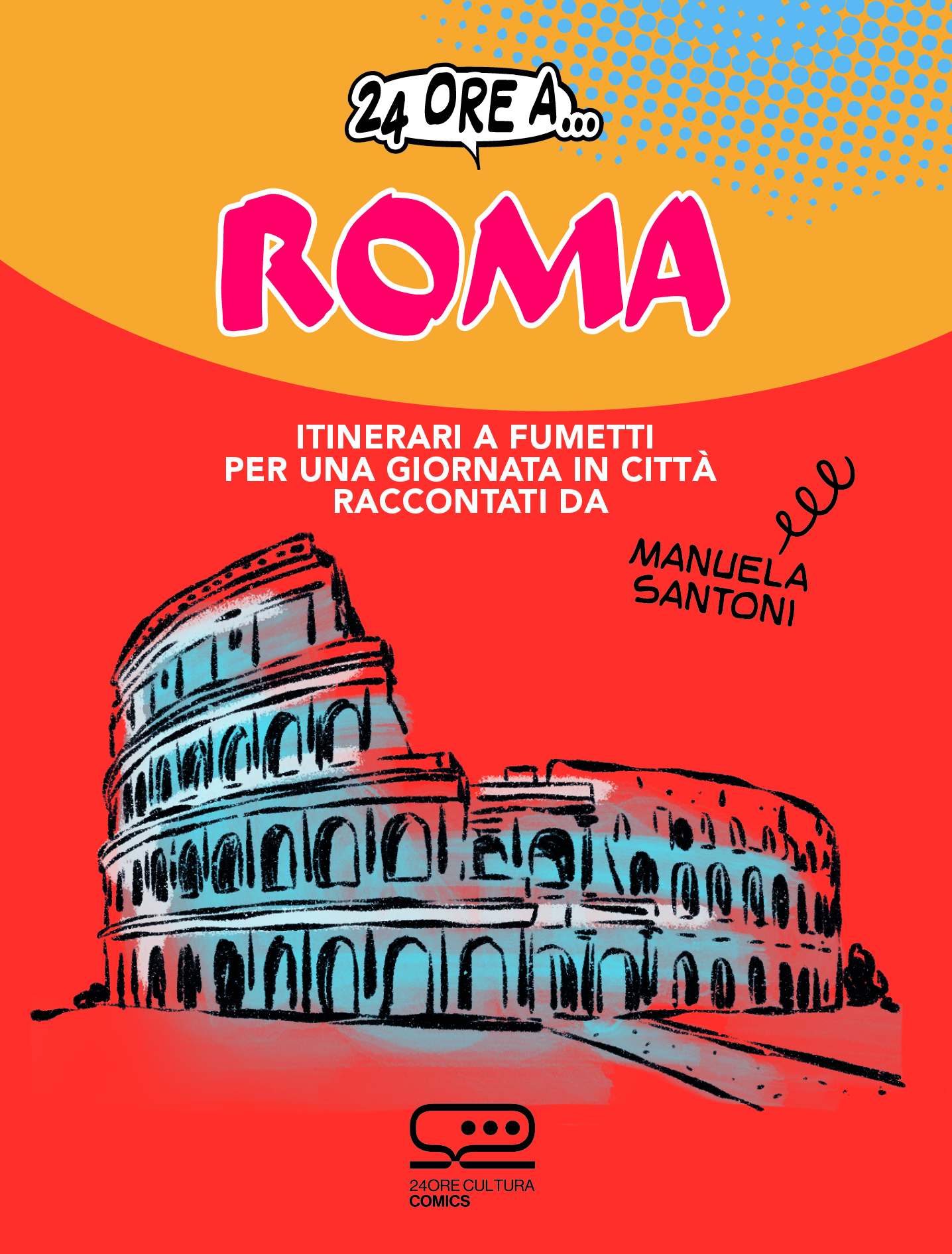 24 ORE A ROMA. Itinerari a fumetti per una giornata in città raccontati da Manuela Santoni, di Manuela Santoni | edito da 24 ORE Cultura
