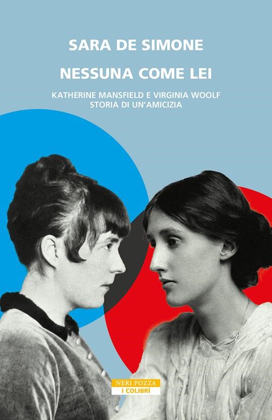 Sara De Simone, “Nessuna come lei. Katherine Mansfield e Virginia Woolf. Storia di un'amicizia”, Neri Pozza, 2023  