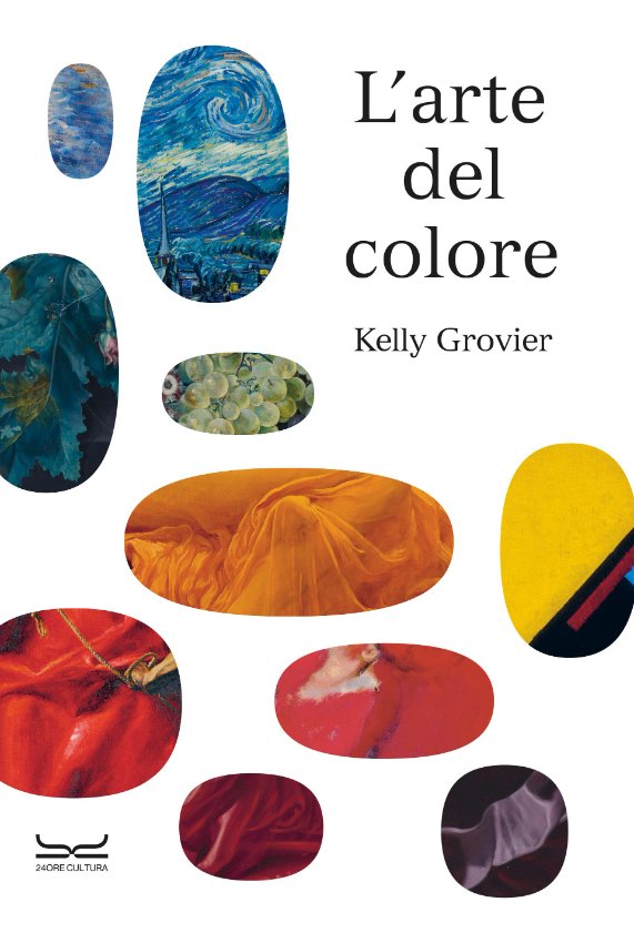 “AL'arte del colore” di Kelly Grovier, 24 ORE Cultura